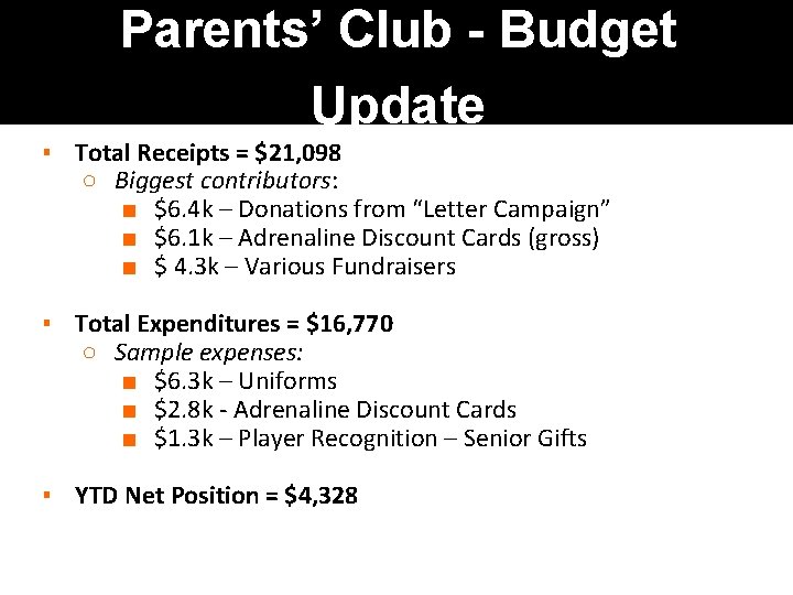 Parents’ Club - Budget Update ▪ Total Receipts = $21, 098 ○ Biggest contributors: