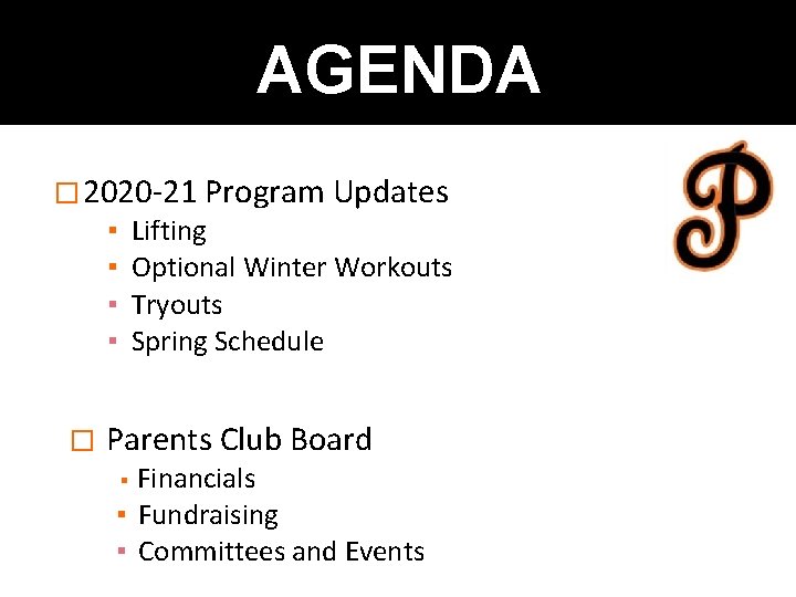 AGENDA � 2020 -21 Program Updates Lifting Optional Winter Workouts Tryouts Spring Schedule ▪