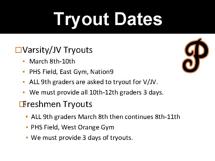 Tryout Dates �Varsity/JV Tryouts ▪ March 8 th-10 th ▪ PHS Field, East Gym,