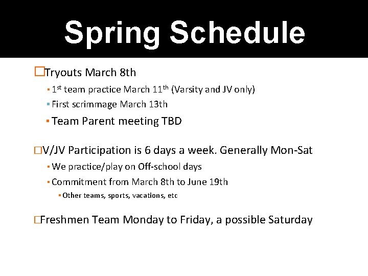 Spring Schedule �Tryouts March 8 th ▪ 1 st team practice March 11 th