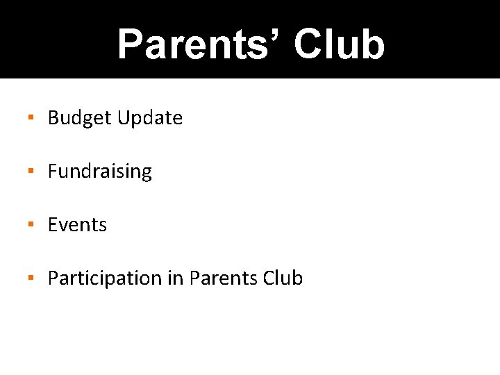 Parents’ Club ▪ Budget Update ▪ Fundraising ▪ Events ▪ Participation in Parents Club