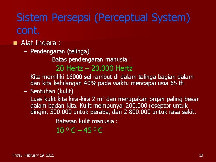 Sistem Persepsi (Perceptual System) cont. n Alat Indera : – Pendengaran (telinga) Batas pendengaran