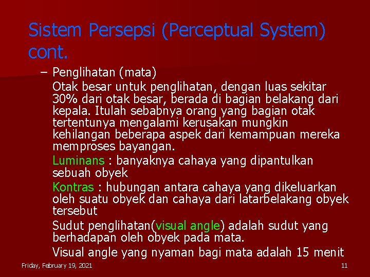 Sistem Persepsi (Perceptual System) cont. – Penglihatan (mata) Otak besar untuk penglihatan, dengan luas