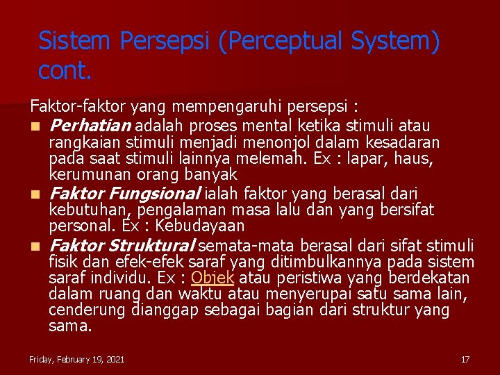 Sistem Persepsi (Perceptual System) cont. Faktor-faktor yang mempengaruhi persepsi : n Perhatian adalah proses