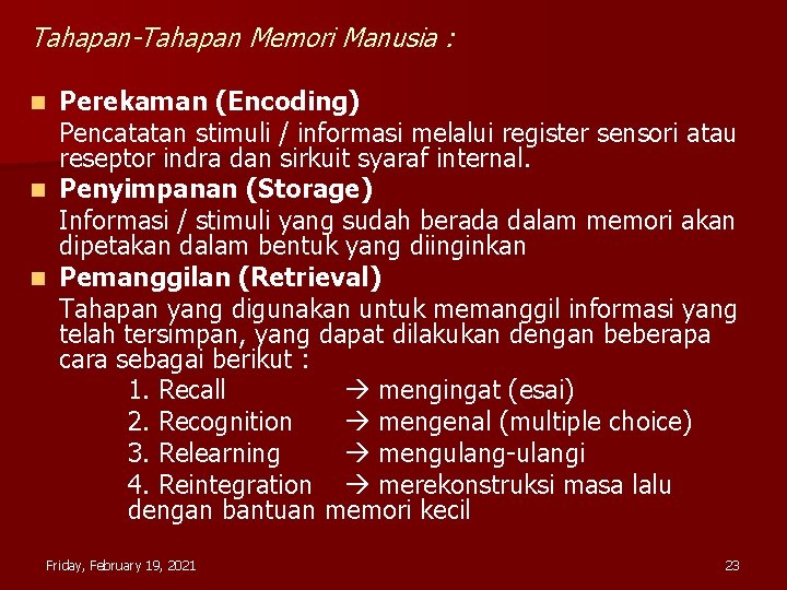 Tahapan-Tahapan Memori Manusia : Perekaman (Encoding) Pencatatan stimuli / informasi melalui register sensori atau