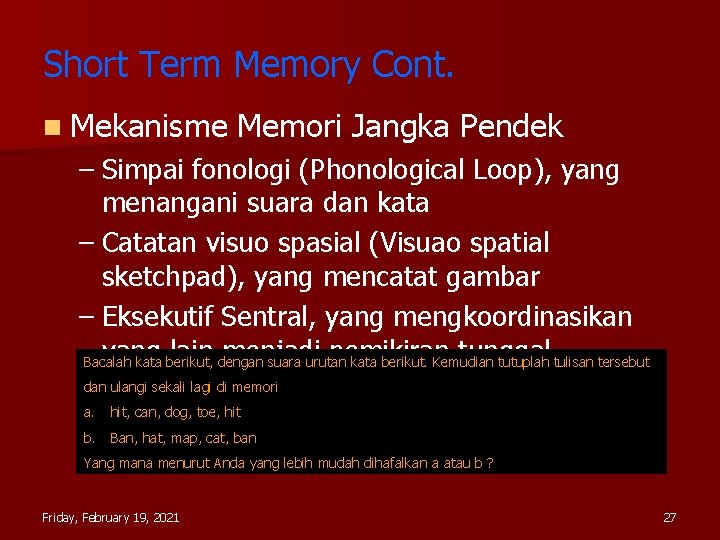 Short Term Memory Cont. n Mekanisme Memori Jangka Pendek – Simpai fonologi (Phonological Loop),