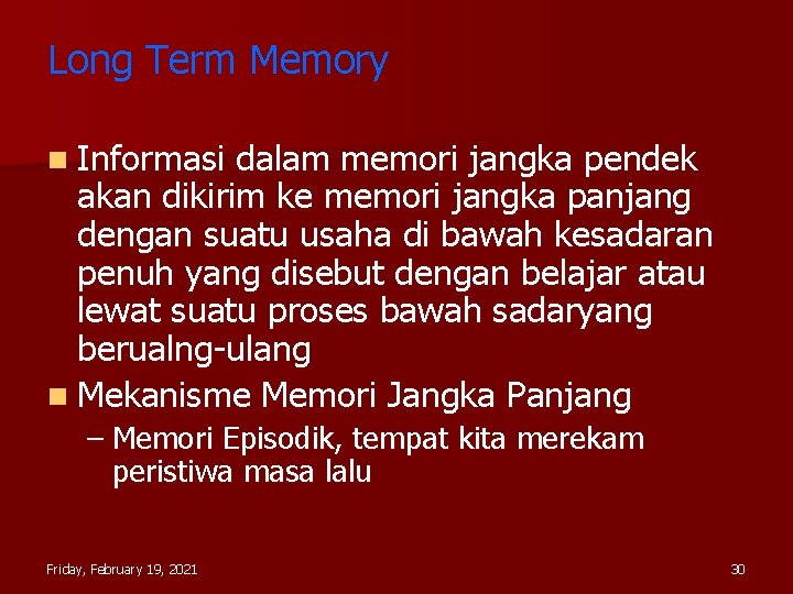 Long Term Memory n Informasi dalam memori jangka pendek akan dikirim ke memori jangka