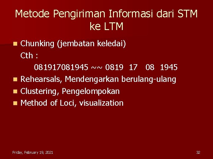 Metode Pengiriman Informasi dari STM ke LTM Chunking (jembatan keledai) Cth : 081917081945 ~~