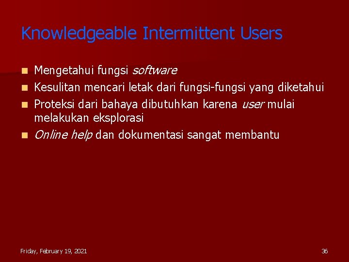 Knowledgeable Intermittent Users Mengetahui fungsi software n Kesulitan mencari letak dari fungsi-fungsi yang diketahui