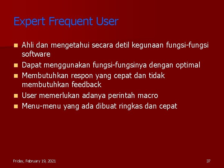 Expert Frequent User n n n Ahli dan mengetahui secara detil kegunaan fungsi-fungsi software