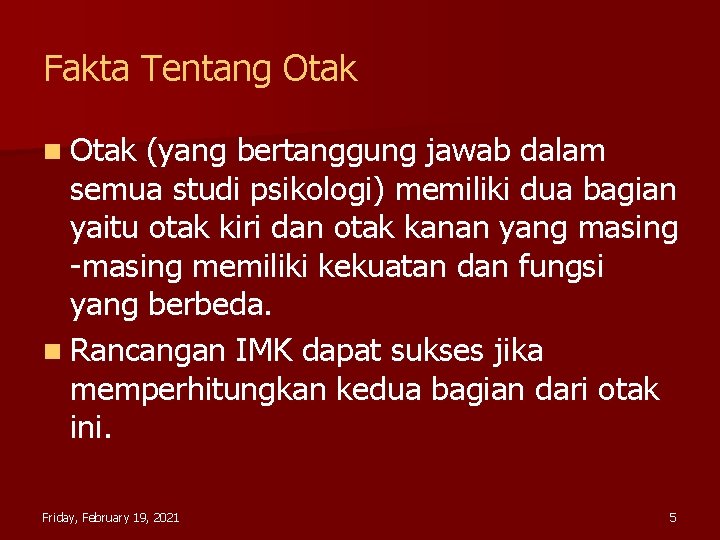 Fakta Tentang Otak n Otak (yang bertanggung jawab dalam semua studi psikologi) memiliki dua