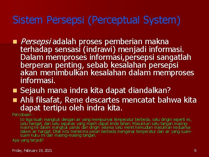 Sistem Persepsi (Perceptual System) n Persepsi adalah proses pemberian makna terhadap sensasi (indrawi) menjadi