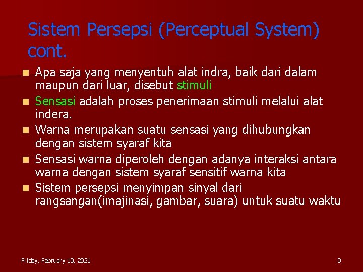 Sistem Persepsi (Perceptual System) cont. n n n Apa saja yang menyentuh alat indra,