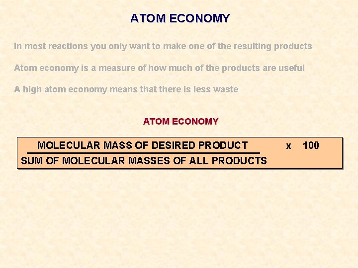ATOM ECONOMY In most reactions you only want to make one of the resulting