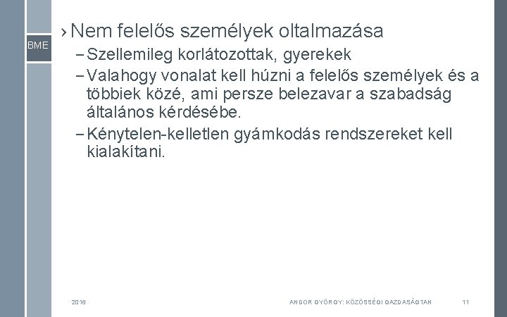 BME › Nem felelős személyek oltalmazása – Szellemileg korlátozottak, gyerekek – Valahogy vonalat kell BME › Nem felelős személyek oltalmazása – Szellemileg korlátozottak, gyerekek – Valahogy vonalat kell