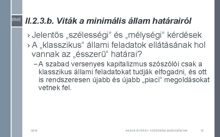 BME II. 2. 3. b. Viták a minimális állam határairól › Jelentős „szélességi” és