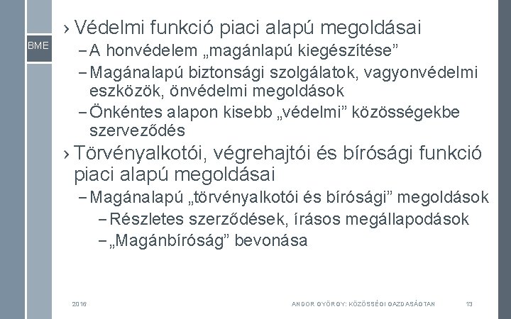 › Védelmi funkció piaci alapú megoldásai BME – A honvédelem „magánlapú kiegészítése” – Magánalapú