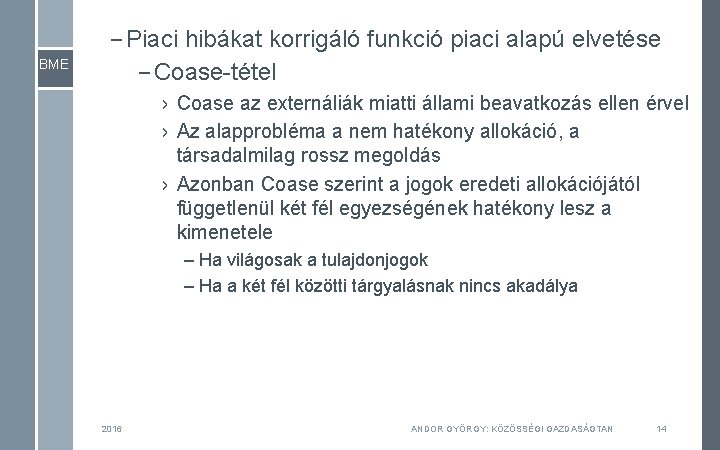 BME – Piaci hibákat korrigáló funkció piaci alapú elvetése – Coase-tétel › Coase az BME – Piaci hibákat korrigáló funkció piaci alapú elvetése – Coase-tétel › Coase az