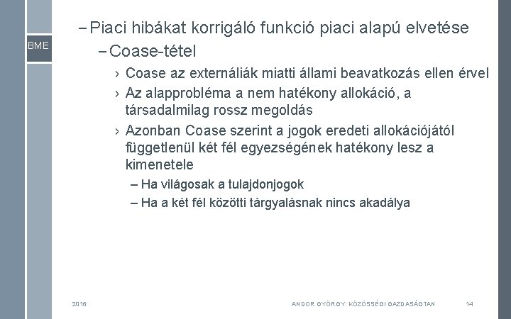 BME – Piaci hibákat korrigáló funkció piaci alapú elvetése – Coase-tétel › Coase az