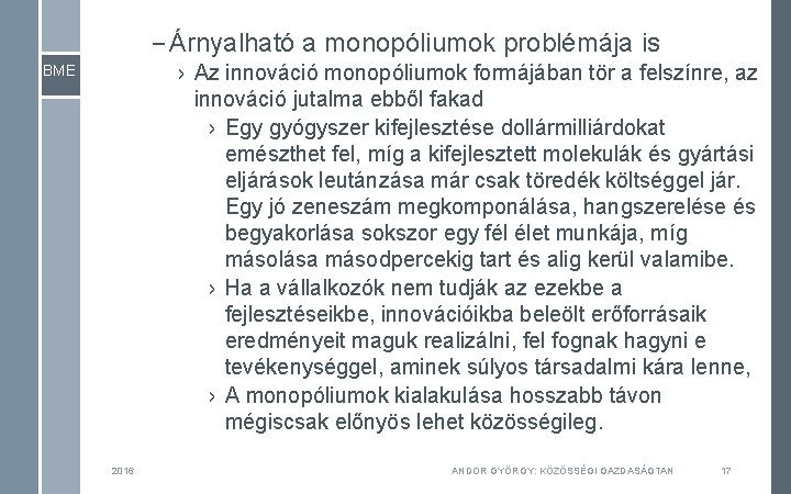 – Árnyalható a monopóliumok problémája is › Az innováció monopóliumok formájában tör a felszínre, – Árnyalható a monopóliumok problémája is › Az innováció monopóliumok formájában tör a felszínre,