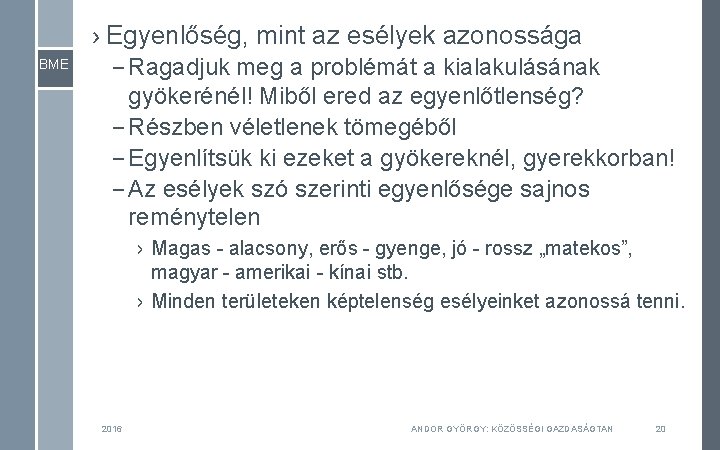 › Egyenlőség, mint az esélyek azonossága BME – Ragadjuk meg a problémát a kialakulásának › Egyenlőség, mint az esélyek azonossága BME – Ragadjuk meg a problémát a kialakulásának