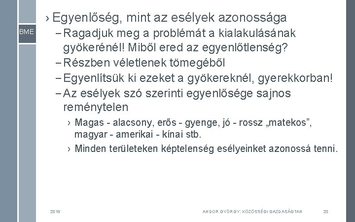 › Egyenlőség, mint az esélyek azonossága BME – Ragadjuk meg a problémát a kialakulásának