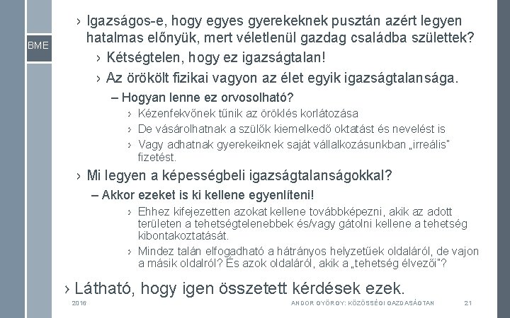 BME › Igazságos-e, hogy egyes gyerekeknek pusztán azért legyen hatalmas előnyük, mert véletlenül gazdag BME › Igazságos-e, hogy egyes gyerekeknek pusztán azért legyen hatalmas előnyük, mert véletlenül gazdag