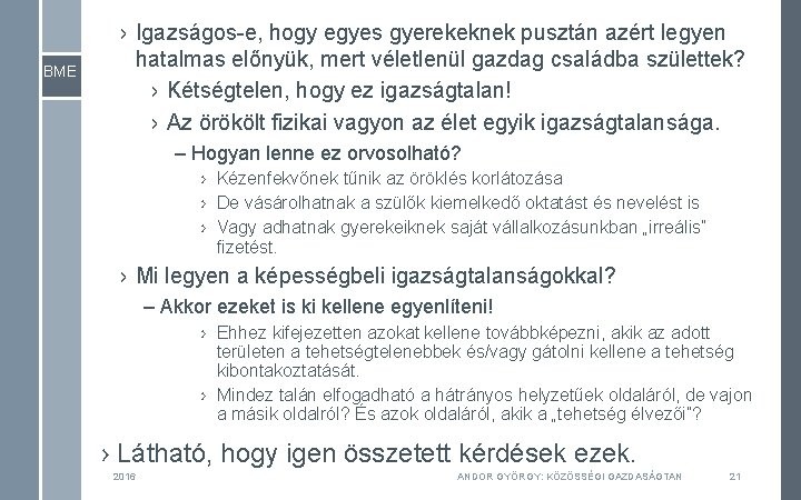 BME › Igazságos-e, hogy egyes gyerekeknek pusztán azért legyen hatalmas előnyük, mert véletlenül gazdag