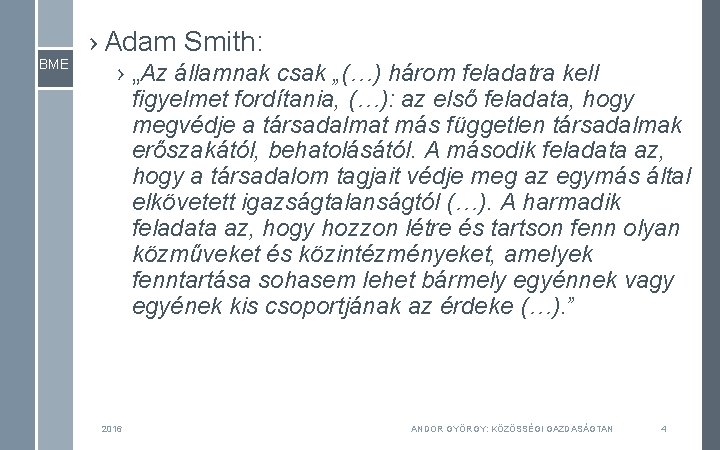 BME › Adam Smith: › „Az államnak csak „(…) három feladatra kell figyelmet fordítania, BME › Adam Smith: › „Az államnak csak „(…) három feladatra kell figyelmet fordítania,