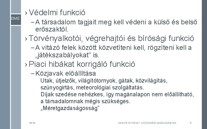 BME › Védelmi funkció – A társadalom tagjait meg kell védeni a külső és BME › Védelmi funkció – A társadalom tagjait meg kell védeni a külső és