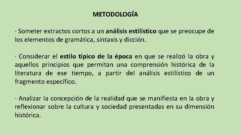 METODOLOGÍA · Someter extractos cortos a un análisis estilístico que se preocupe de los