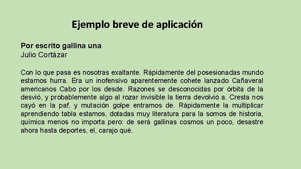 Ejemplo breve de aplicación Por escrito gallina una Julio Cortázar Con lo que pasa