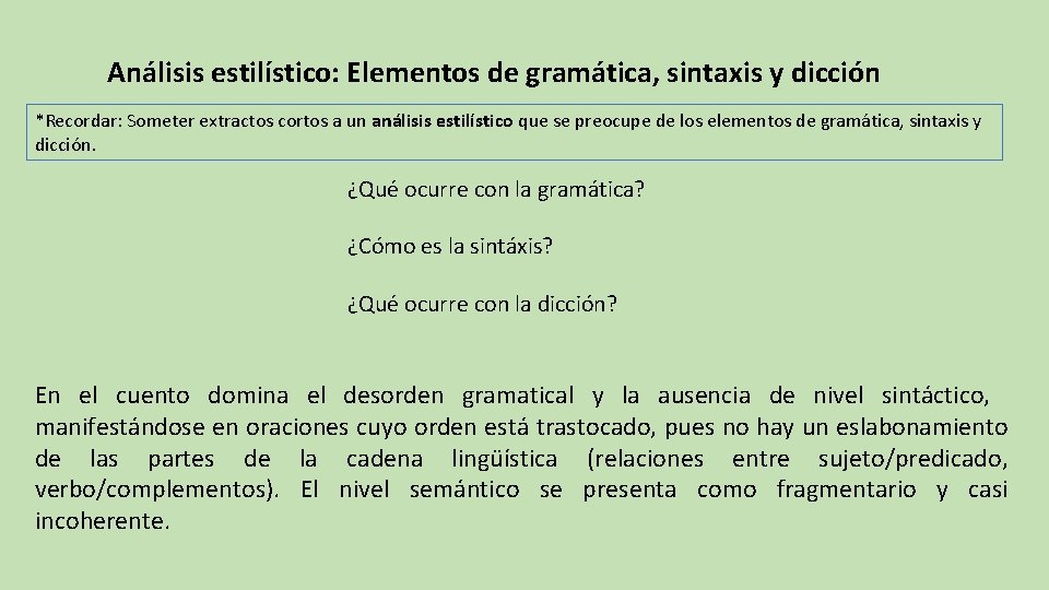 Análisis estilístico: Elementos de gramática, sintaxis y dicción *Recordar: Someter extractos cortos a un