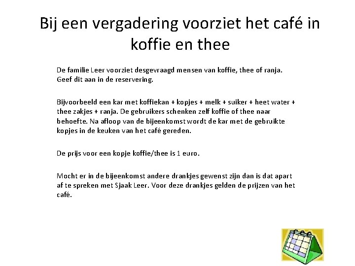 Bij een vergadering voorziet het café in koffie en thee De familie Leer voorziet