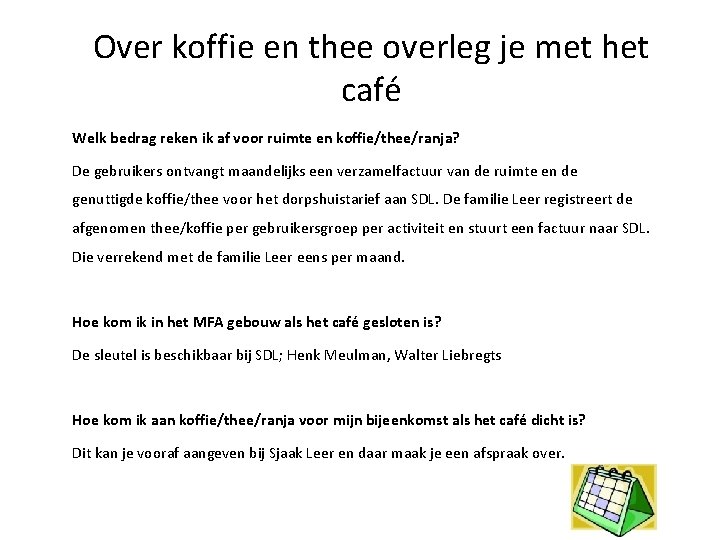 Over koffie en thee overleg je met het café Welk bedrag reken ik af