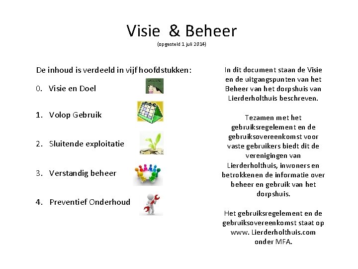 Visie & Beheer (opgesteld 1 juli 2014) De inhoud is verdeeld in vijf hoofdstukken: