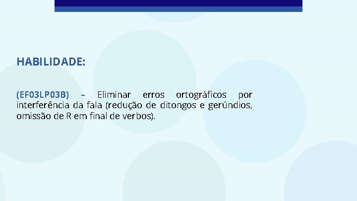 HABILIDADE: (EF 03 LP 03 B) – Eliminar erros ortográficos por interferência da fala