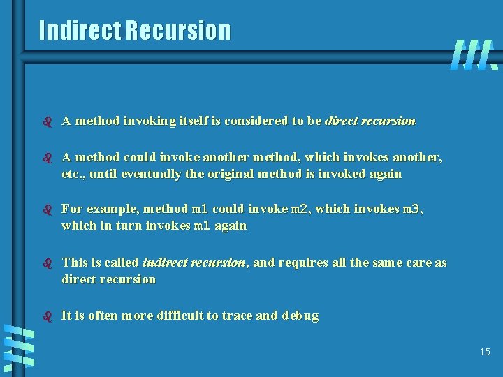 Indirect Recursion b A method invoking itself is considered to be direct recursion b Indirect Recursion b A method invoking itself is considered to be direct recursion b