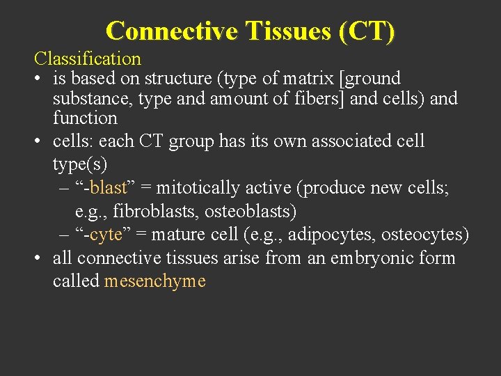 Connective Tissues (CT) Classification • is based on structure (type of matrix [ground substance,