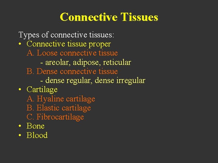 Connective Tissues Types of connective tissues: • Connective tissue proper A. Loose connective tissue