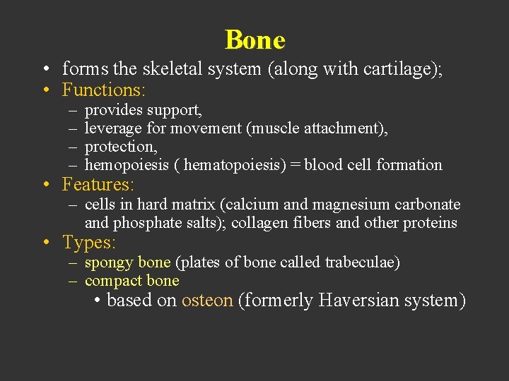 Bone • forms the skeletal system (along with cartilage); • Functions: – – provides