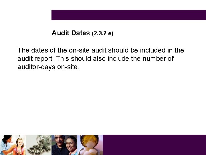 Audit Dates (2. 3. 2 e) The dates of the on-site audit should be