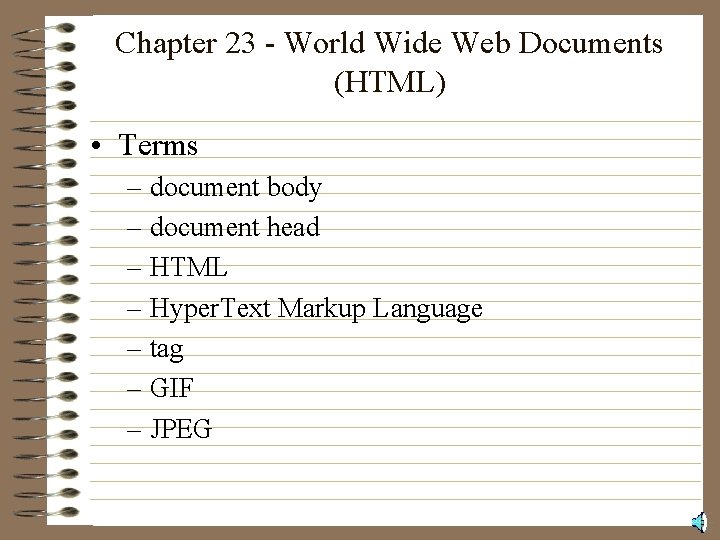 Chapter 23 - World Wide Web Documents (HTML) • Terms – document body – Chapter 23 - World Wide Web Documents (HTML) • Terms – document body –