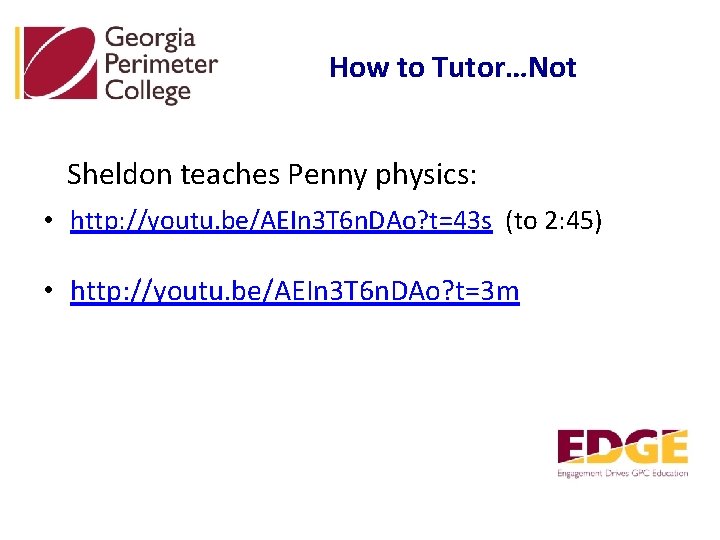 How to Tutor…Not Sheldon teaches Penny physics: • http: //youtu. be/AEIn 3 T 6