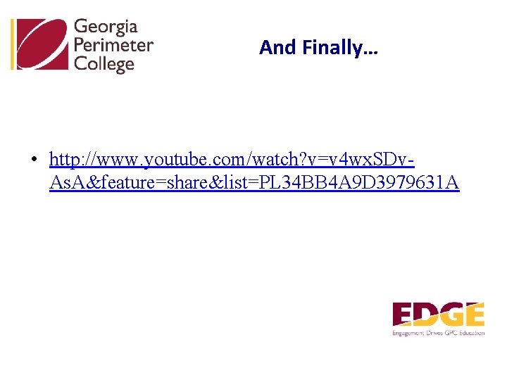 And Finally… • http: //www. youtube. com/watch? v=v 4 wx. SDv. As. A&feature=share&list=PL 34