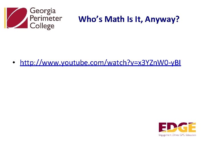 Who’s Math Is It, Anyway? • http: //www. youtube. com/watch? v=x 3 YZn. W
