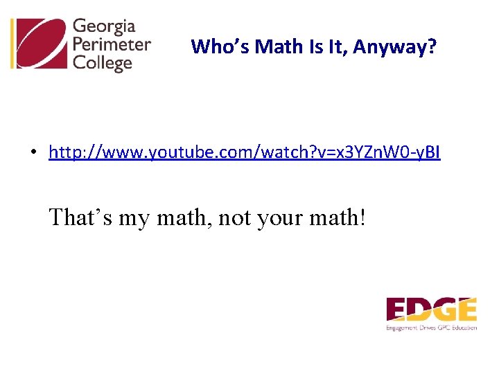 Who’s Math Is It, Anyway? • http: //www. youtube. com/watch? v=x 3 YZn. W