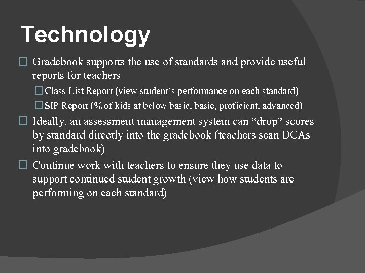 Technology � Gradebook supports the use of standards and provide useful reports for teachers