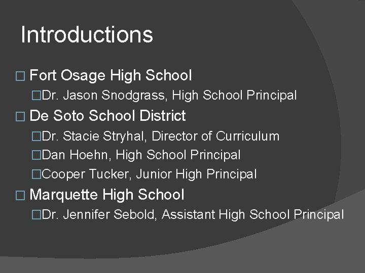 Introductions � Fort Osage High School �Dr. Jason Snodgrass, High School Principal � De