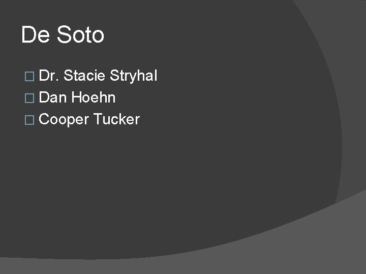 De Soto � Dr. Stacie Stryhal � Dan Hoehn � Cooper Tucker 